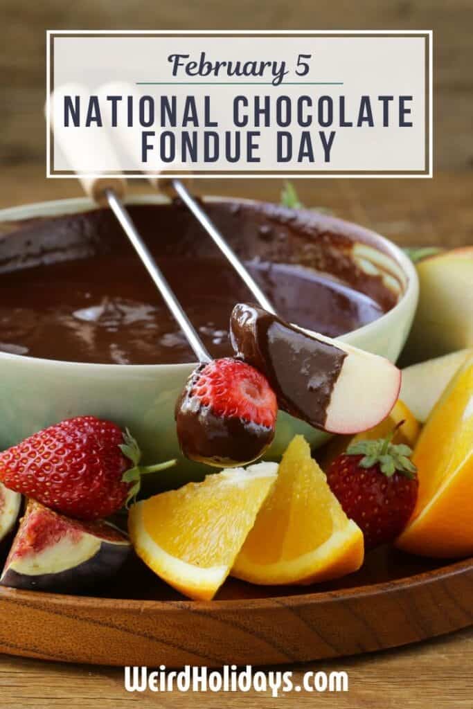 National Chocolate Fondue Day (February 5) Weird Holidays