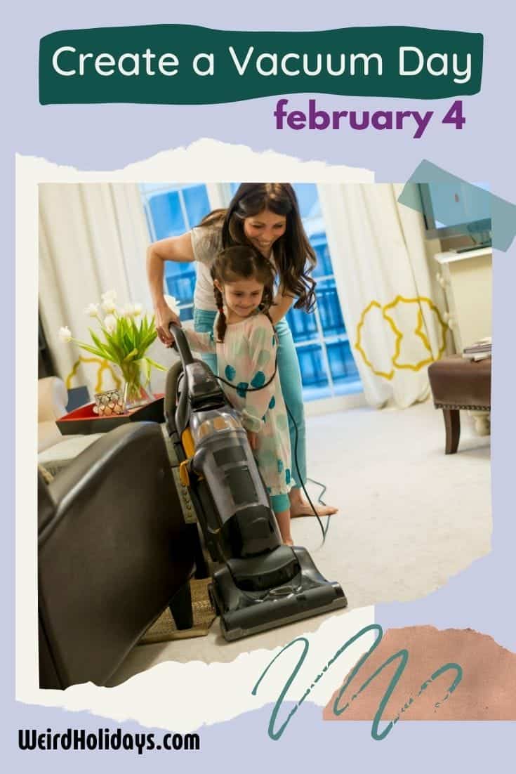 Create a Vacuum Day (February 4) Weird Holidays
