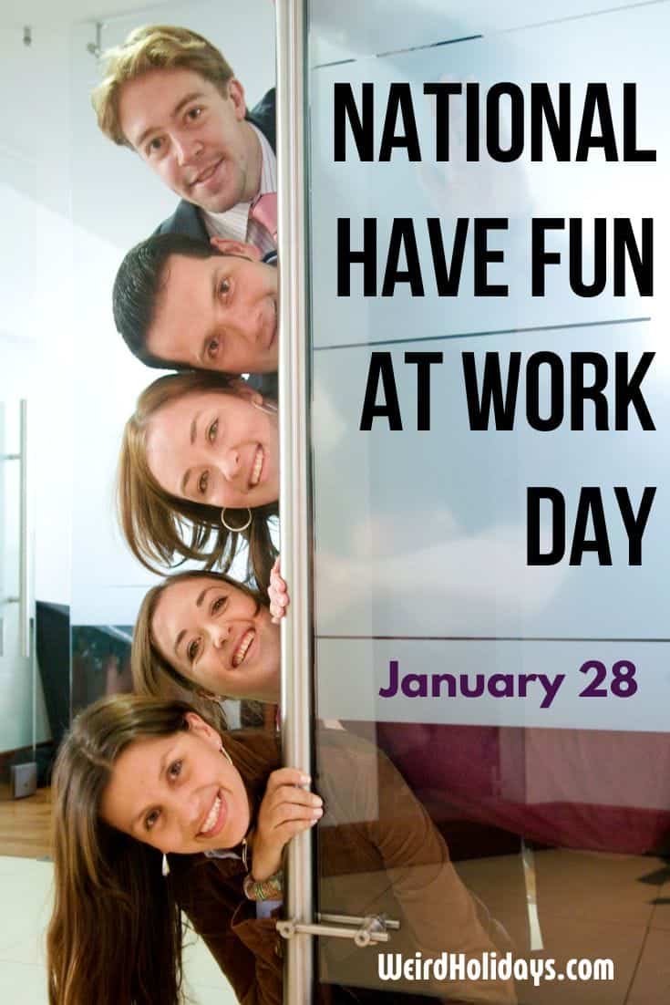 National Fun at Work Day (January 28) - Weird Holidays