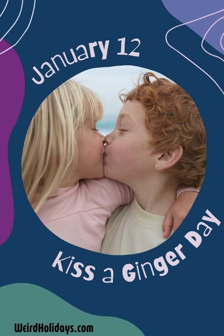 International Kiss a Ginger Day (January 12) Weird Holidays