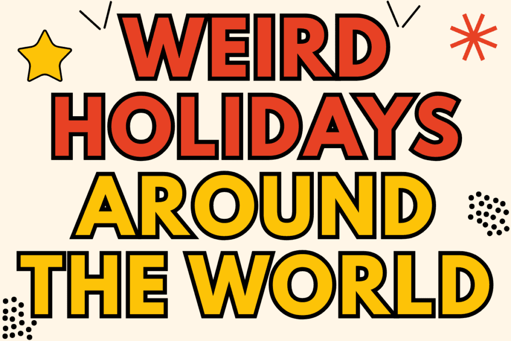 weird holidays from around the world